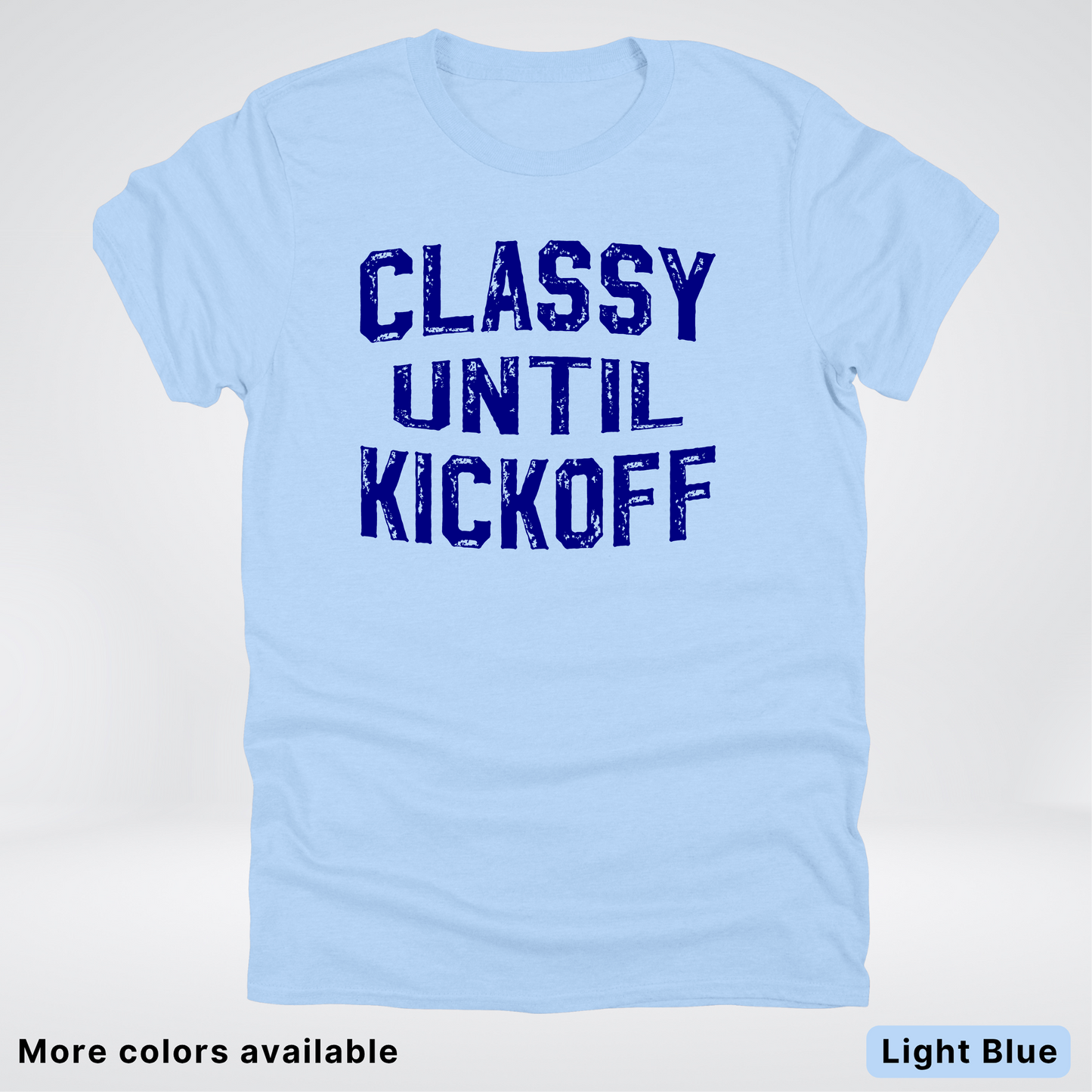 Classy Until Kickoff – Navy Design - Football - T-Shirt