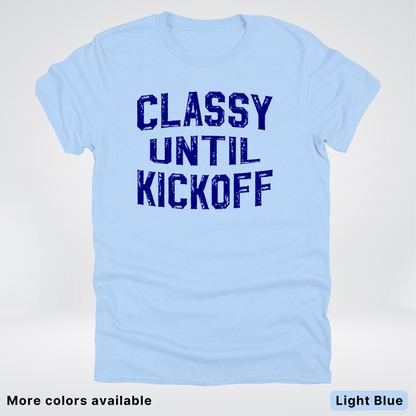 Classy Until Kickoff – Navy Design - Football - T-Shirt