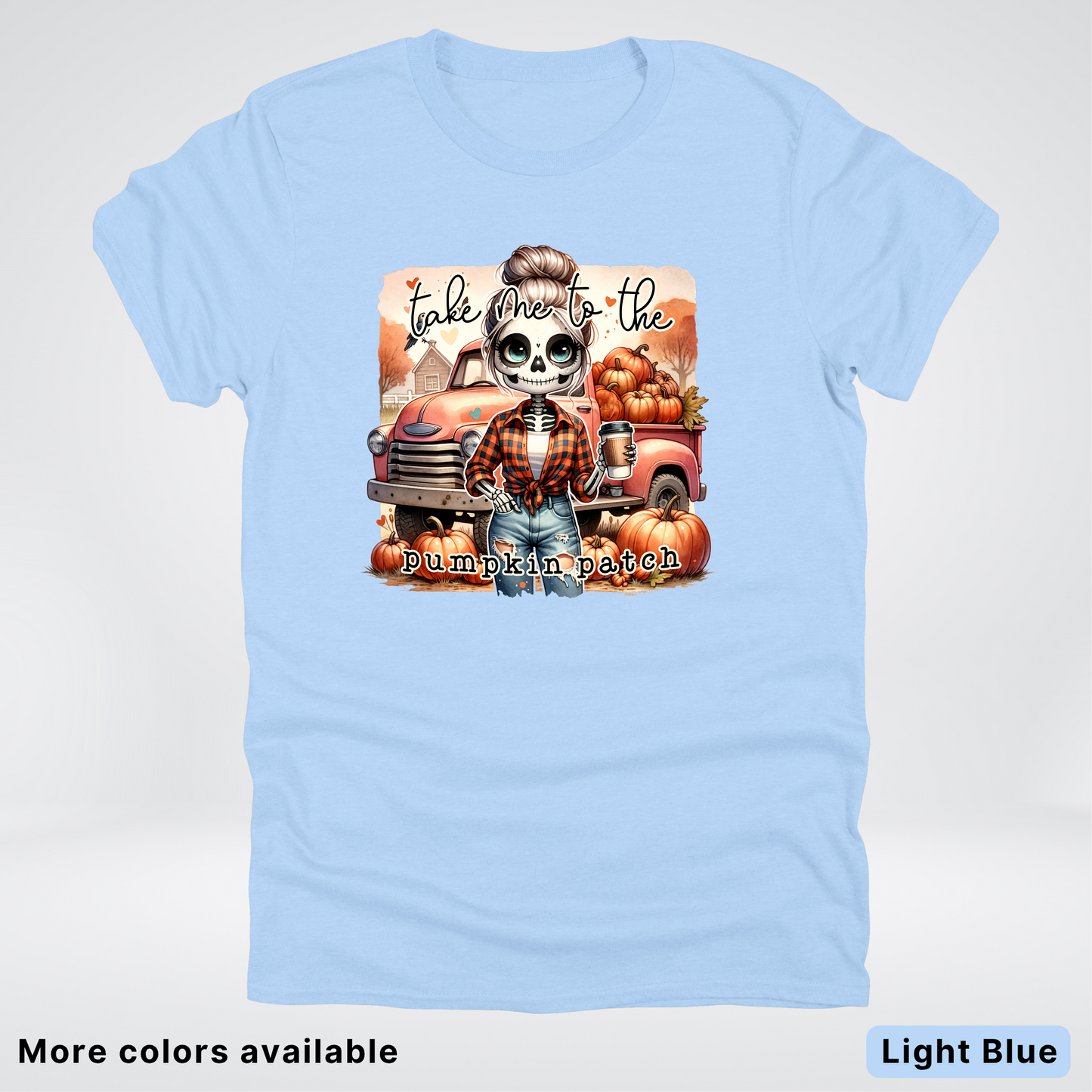 Take Me To The Pumpkin Patch Skeleton -T-Shirt
