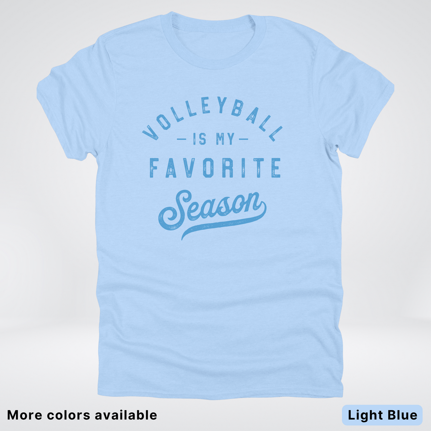 Volleyball Is My Favorite Season – Light Blue Design - T-Shirt