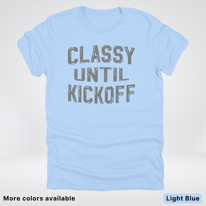 Classy Until Kickoff – Gray Design - Football - T-Shirt