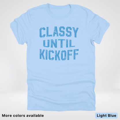 Classy Until Kickoff – Light Blue Design - Football - T-Shirt
