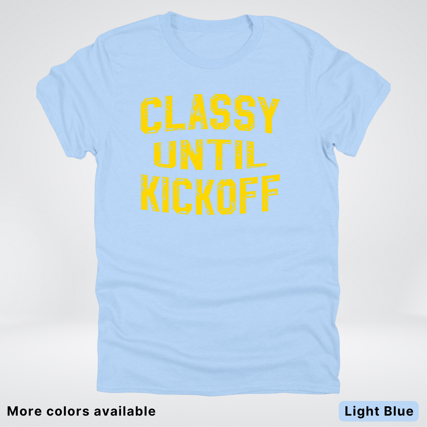 Classy Until Kickoff – Gold Design - Football - T-Shirt