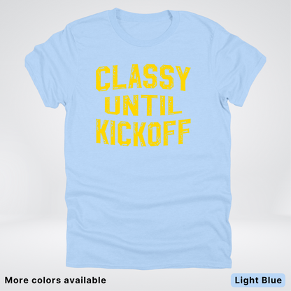 Classy Until Kickoff – Gold Design - Football - T-Shirt