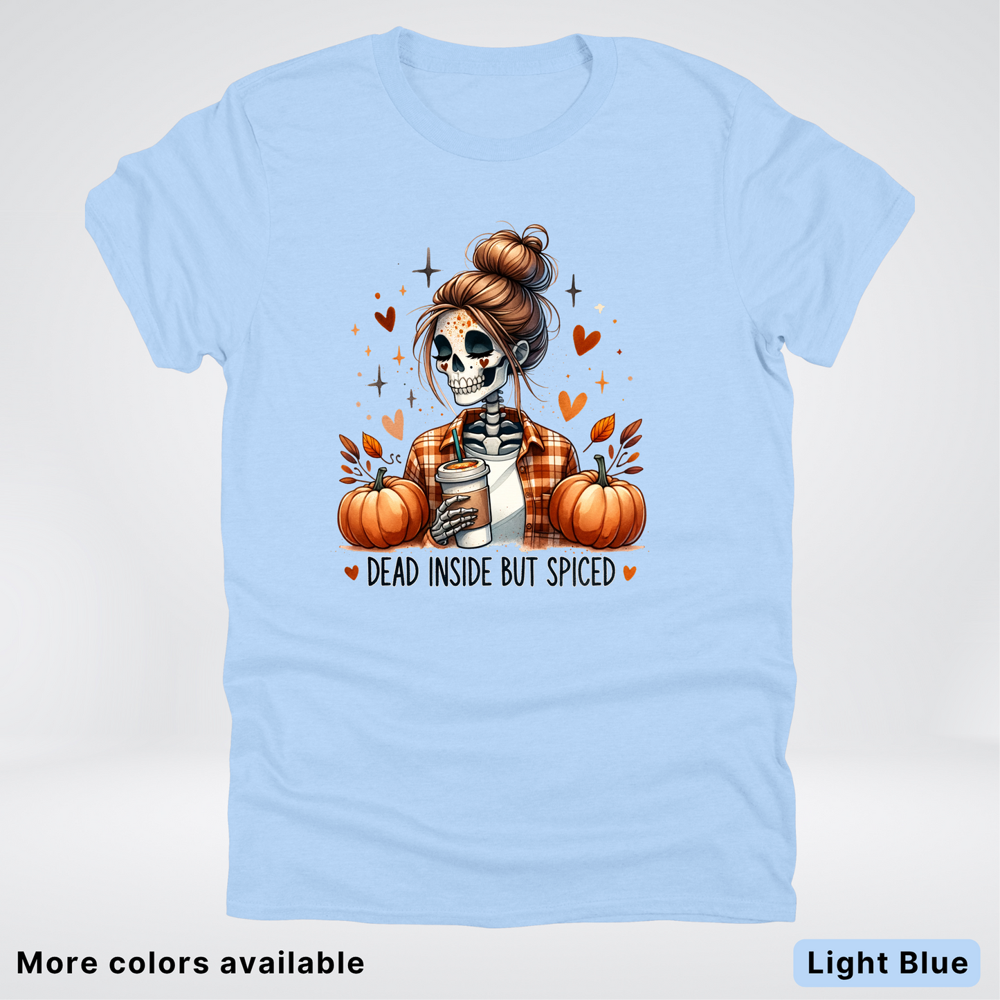 Dead Inside But Spiced Skeleton Coffee Pumpkin Fall - T-Shirt