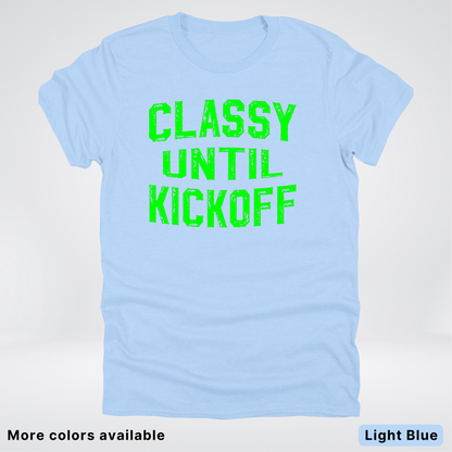 Classy Until Kickoff – Green Design - Football - T-Shirt