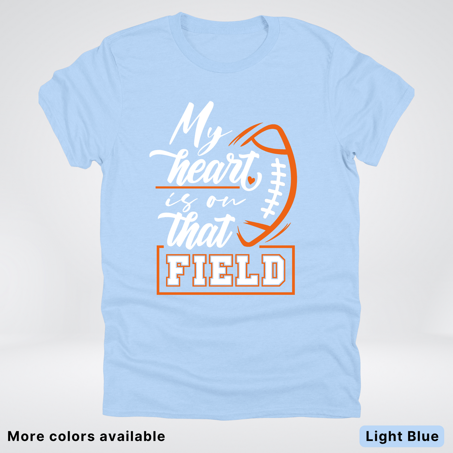 My Heart Is On That Field – Orange Design – T-Shirt