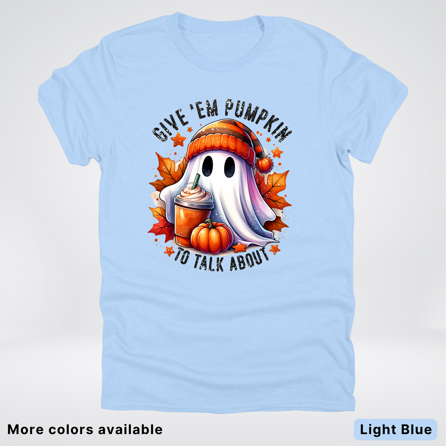 Give Em Pumpkin Ghost To Talk About - T-Shirt