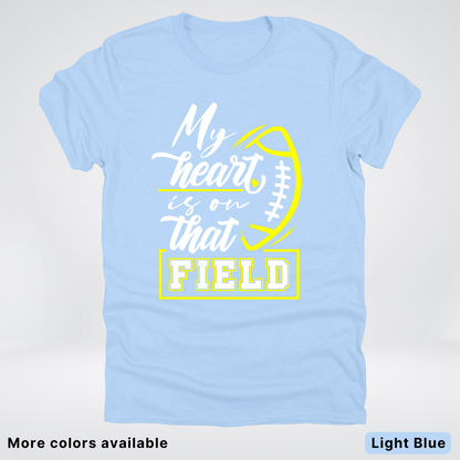 My Heart Is On That Field – Yellow Design – T-Shirt