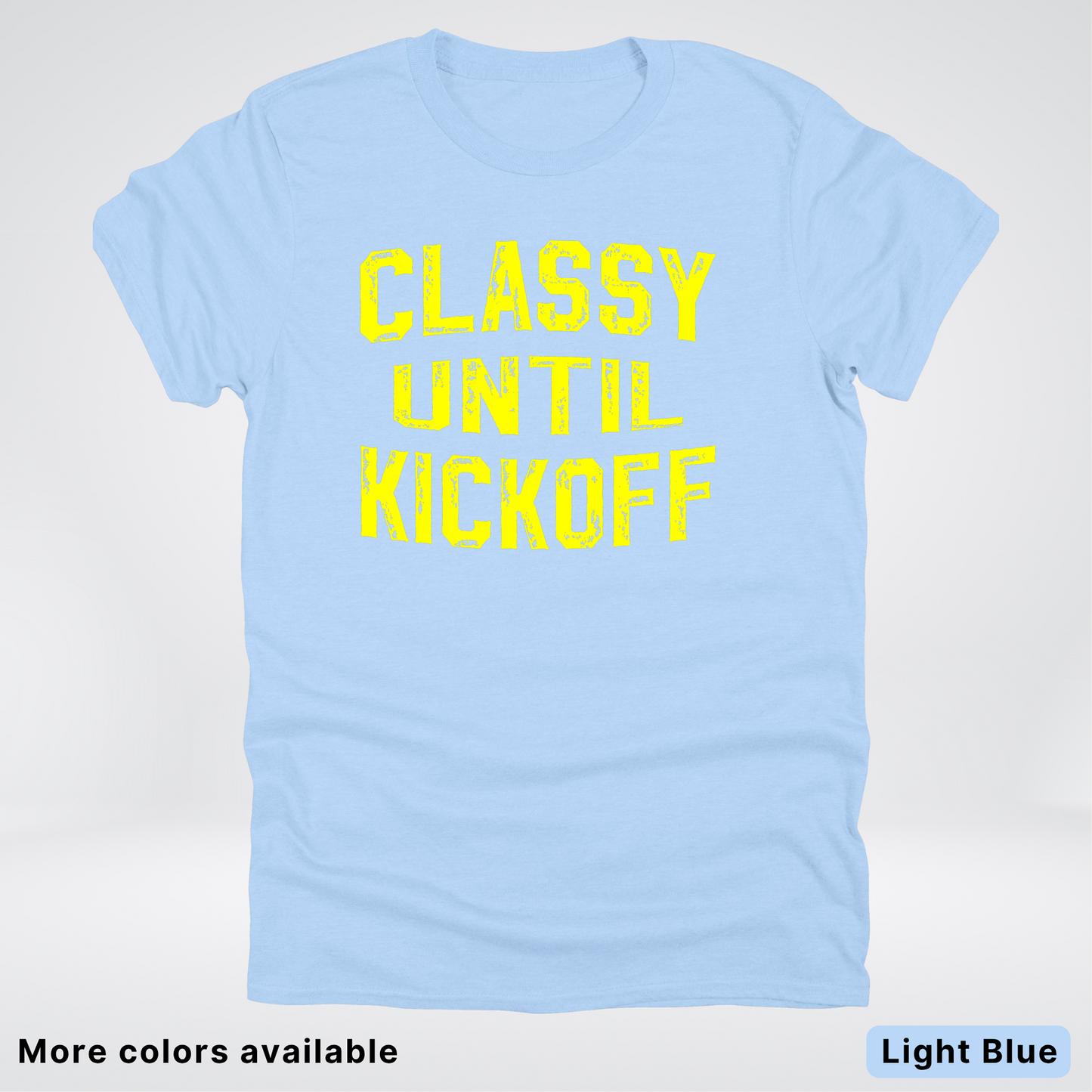 Classy Until Kickoff – Yellow Design - Football - T-Shirt
