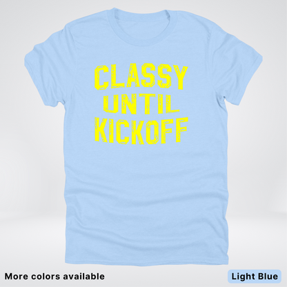 Classy Until Kickoff – Yellow Design - Football - T-Shirt