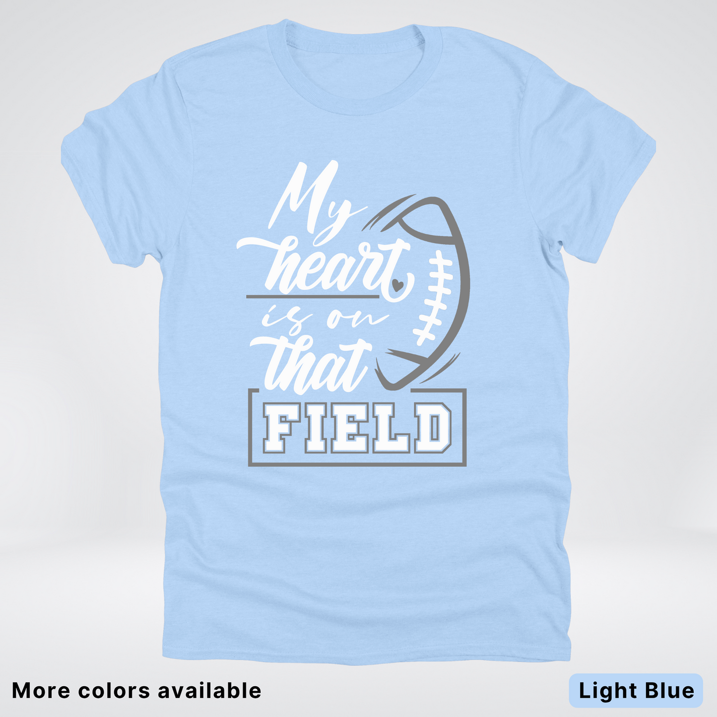 My Heart Is On That Field – Gray Design - T-Shirt