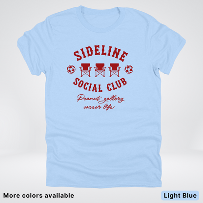 Sideline Social Club Peanut Gallery Soccer Life – Maroon Design - T-Shirt
