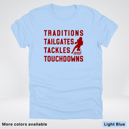 Traditions Tailgates Tackles and Touchdowns – Maroon Design - Football T-Shirt