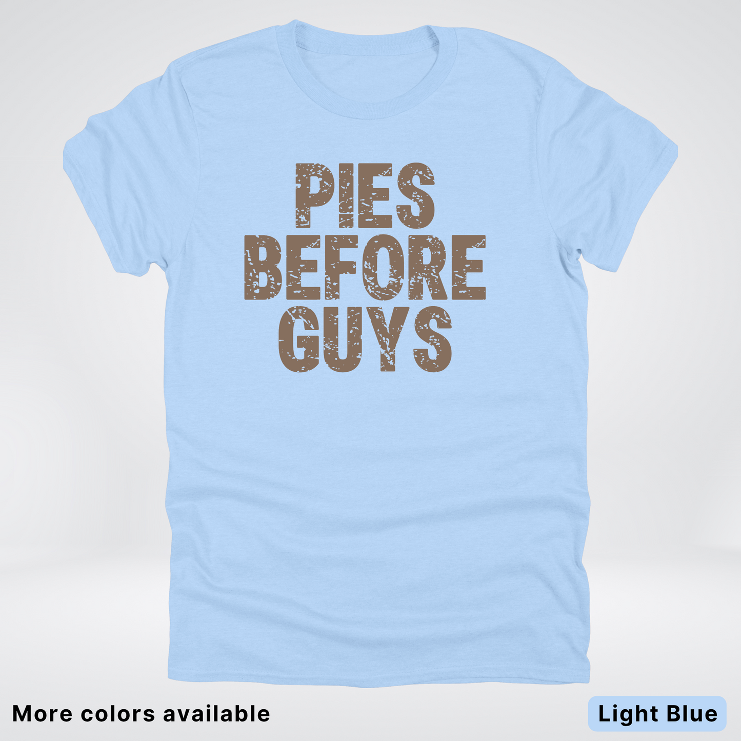 Pies Before Guys - T-Shirt