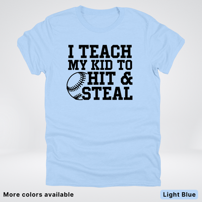 I Teach My Kids To Hit & Steal - Black Design - T-Shirt
