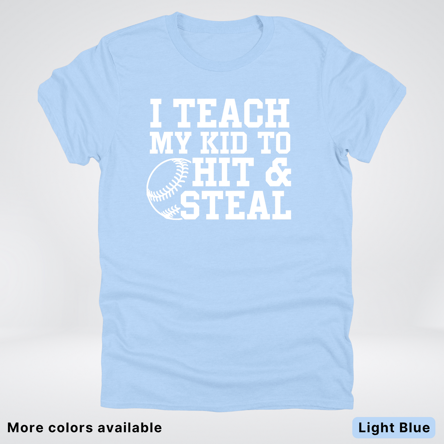 I Teach My Kids To Hit & Steal - White Design - T-Shirt