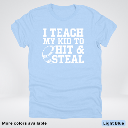 I Teach My Kids To Hit & Steal - White Design - T-Shirt