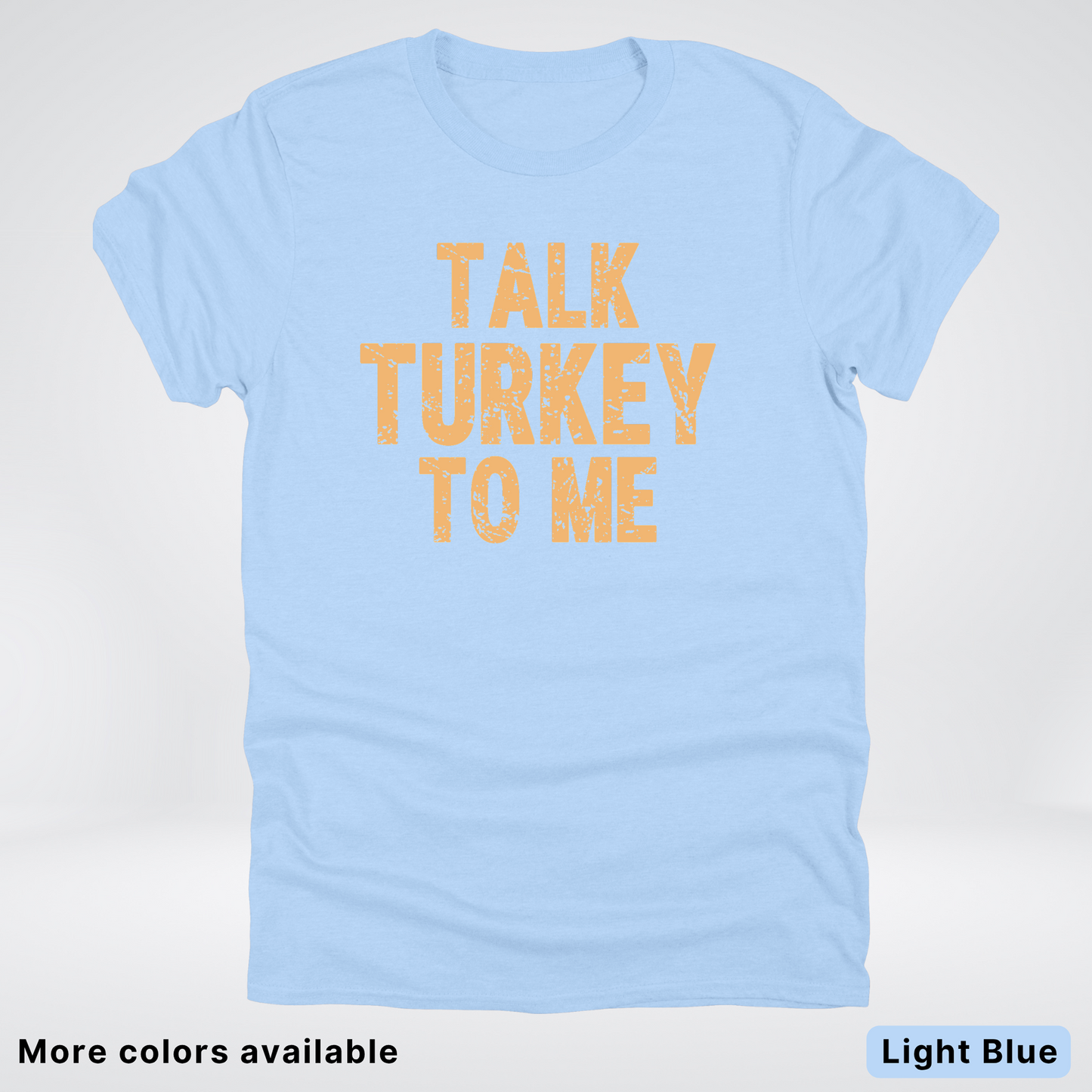 Talk Turkey To Me - T-Shirt
