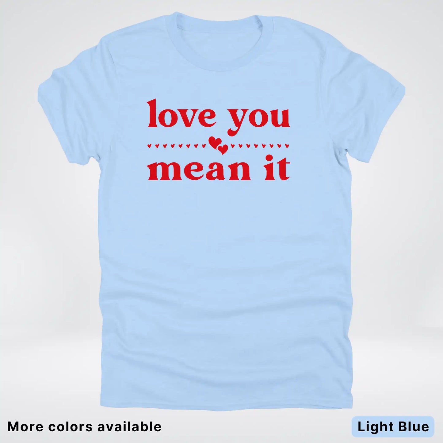 Love You Mean It – Red Design - T-Shirt