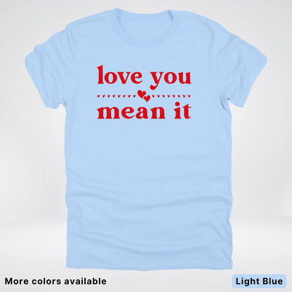 Love You Mean It – Red Design - T-Shirt