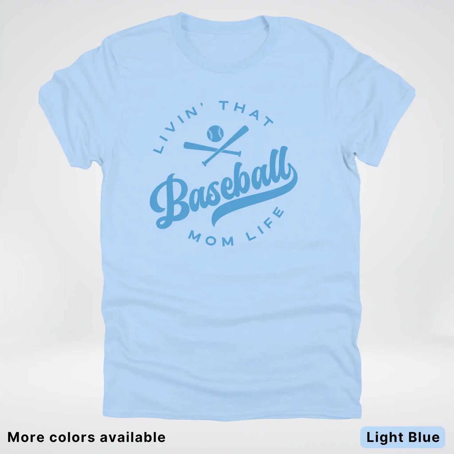 Livin' That Baseball Mom Life – Light Blue Design -T-Shirt