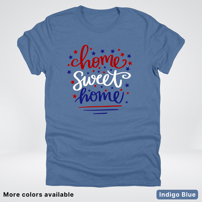 Home Sweet Home 4th Of July T-Shirt