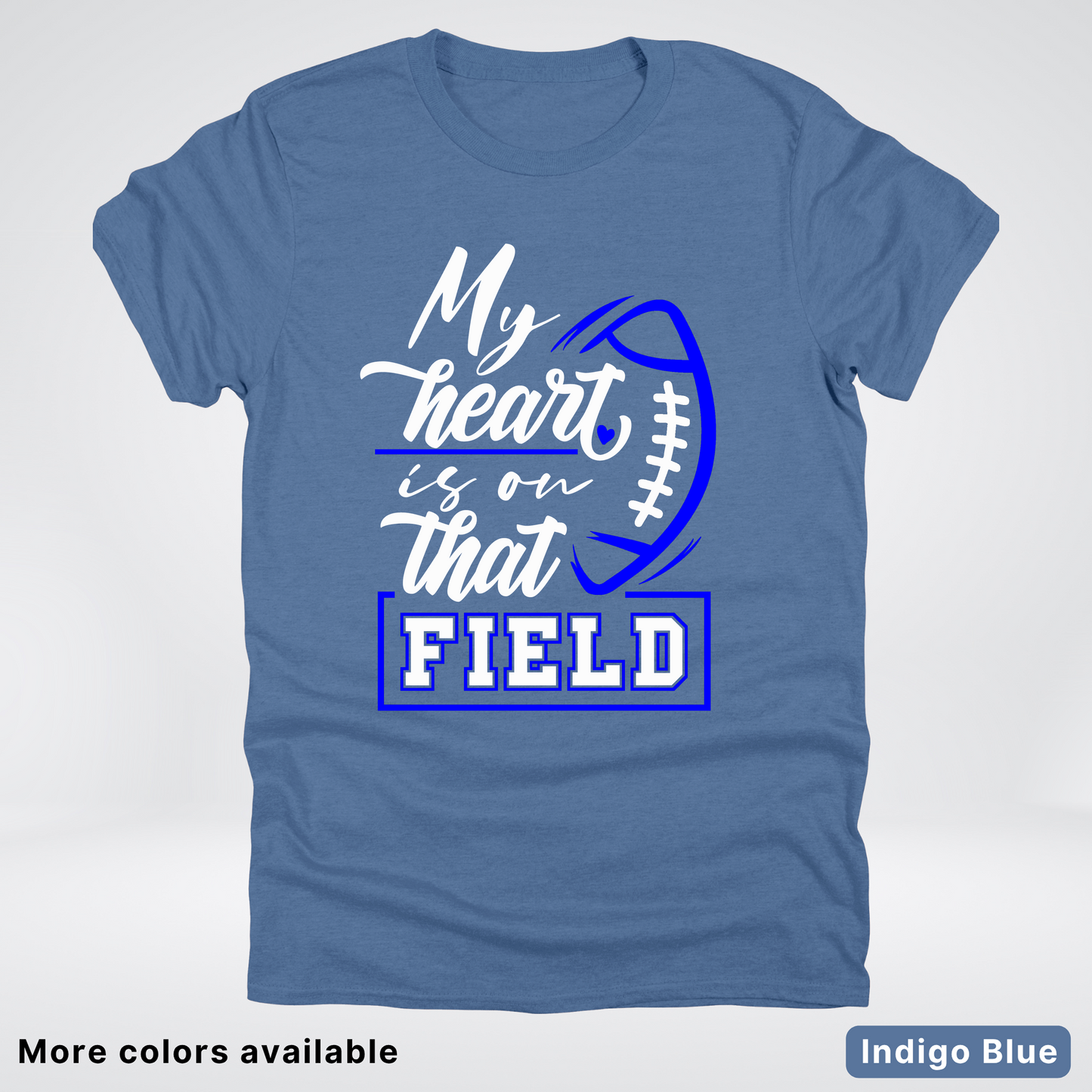 My Heart Is On That Field – Blue Design – T-Shirt
