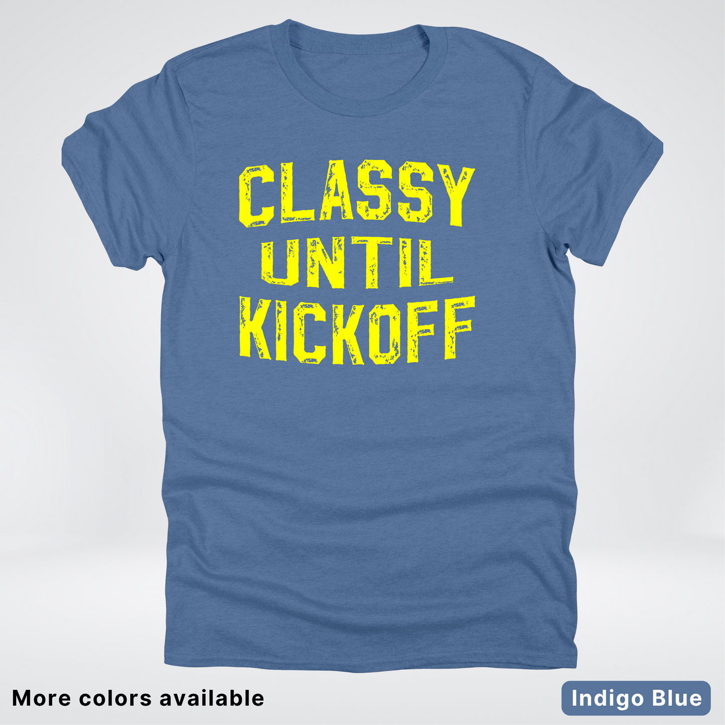 Classy Until Kickoff – Yellow Design - Football - T-Shirt