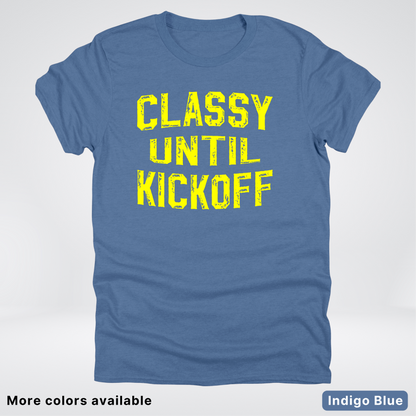 Classy Until Kickoff – Yellow Design - Football - T-Shirt