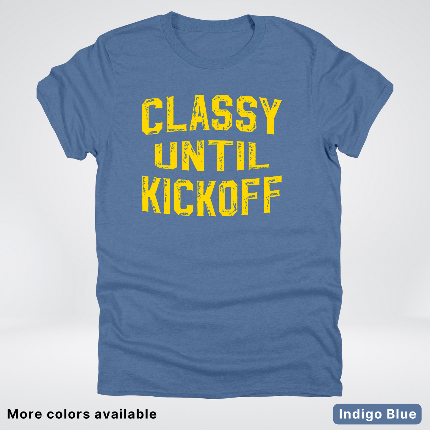 Classy Until Kickoff – Gold Design - Football - T-Shirt