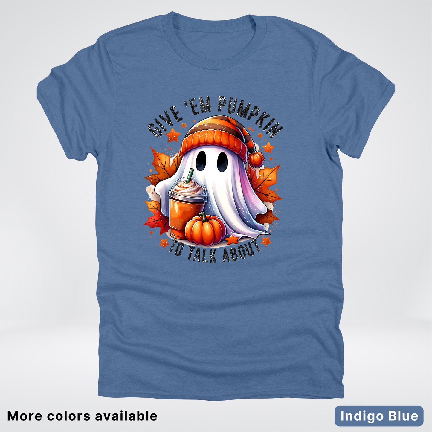 Give Em Pumpkin Ghost To Talk About - T-Shirt