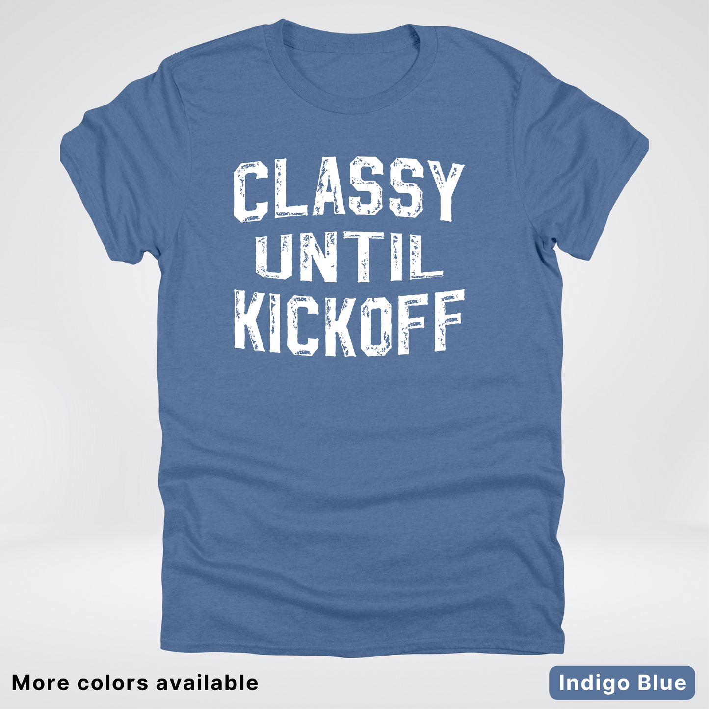 Classy Until Kickoff – White Design - Football - T-Shirt