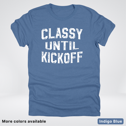 Classy Until Kickoff – White Design - Football - T-Shirt