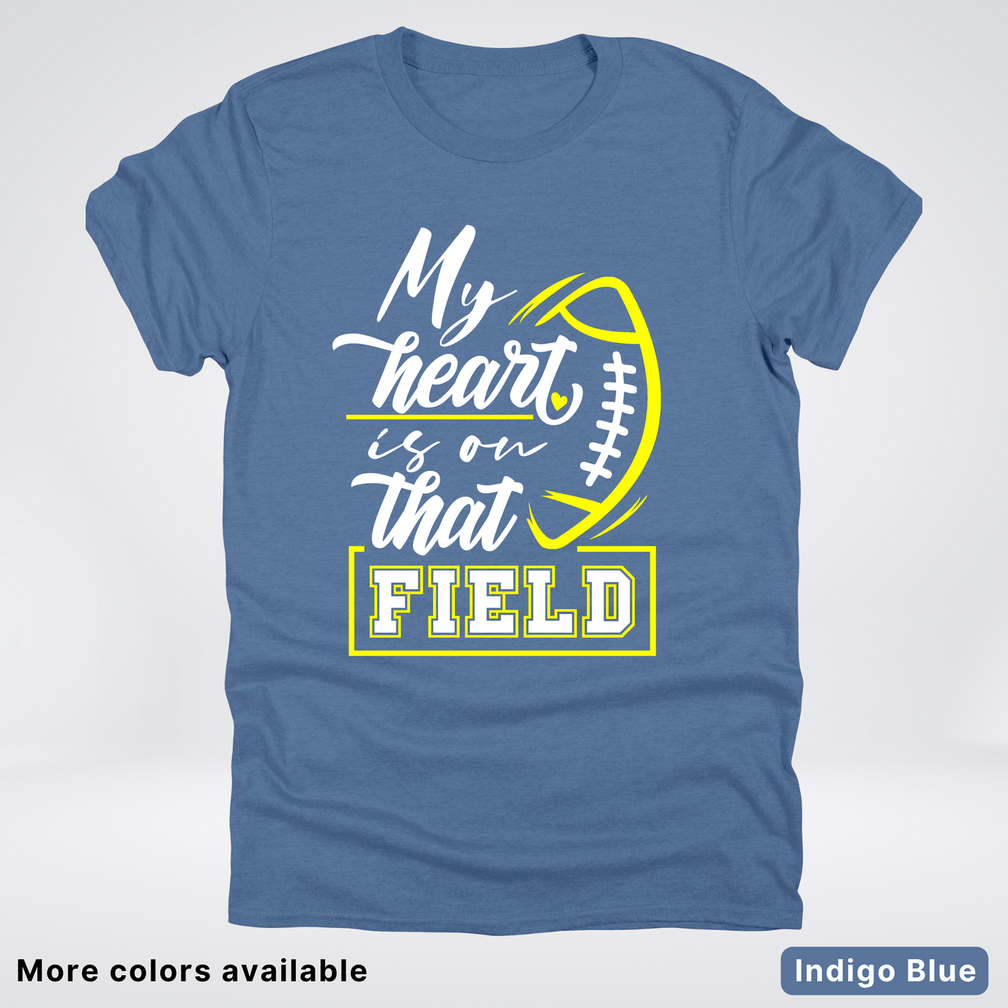 My Heart Is On That Field – Yellow Design – T-Shirt