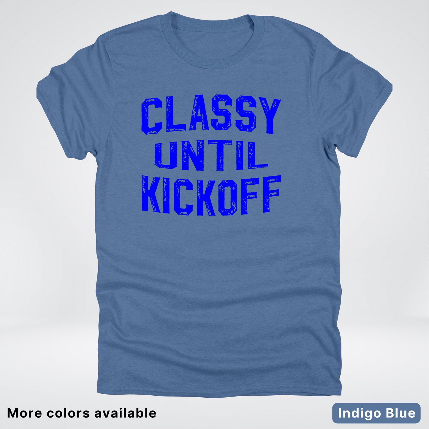 Classy Until Kickoff – Blue Design - Football - T-Shirt
