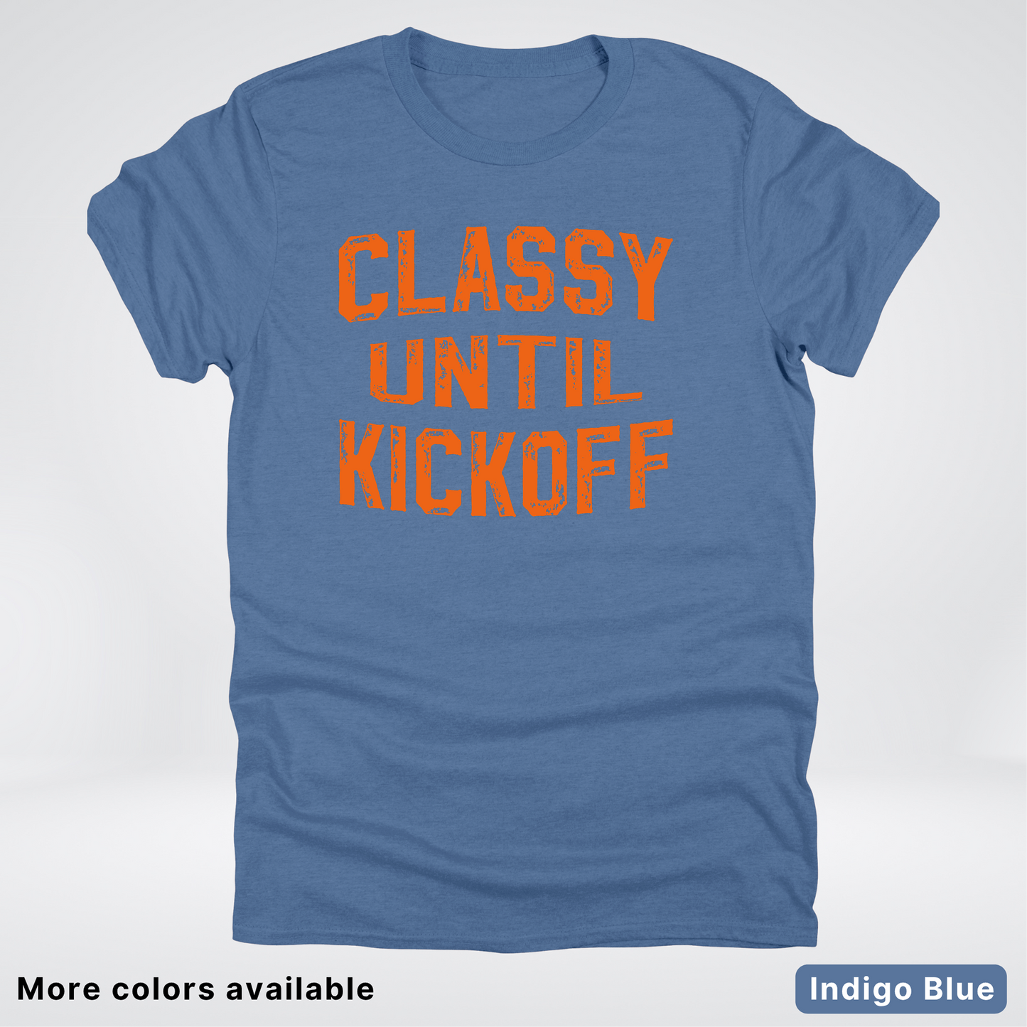 Classy Until Kickoff – Orange Design - Football - T-Shirt