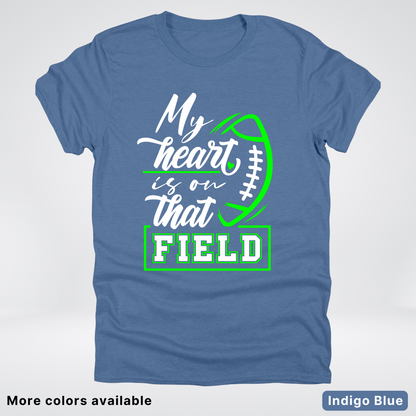 My Heart Is On That Field – Green Design  – T-Shirts