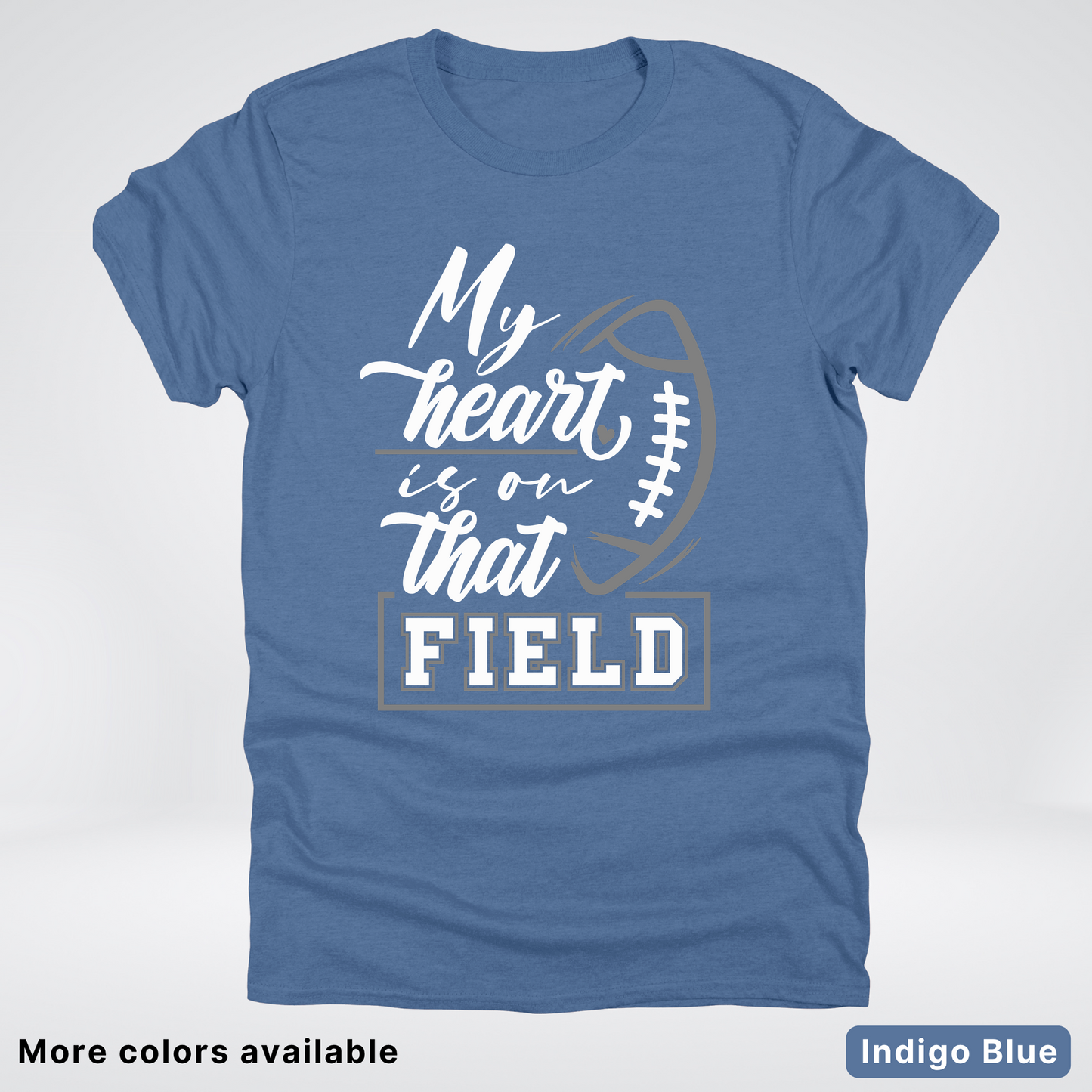 My Heart Is On That Field – Gray Design - T-Shirt