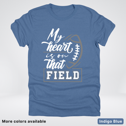 My Heart Is On That Field – Gray Design - T-Shirt