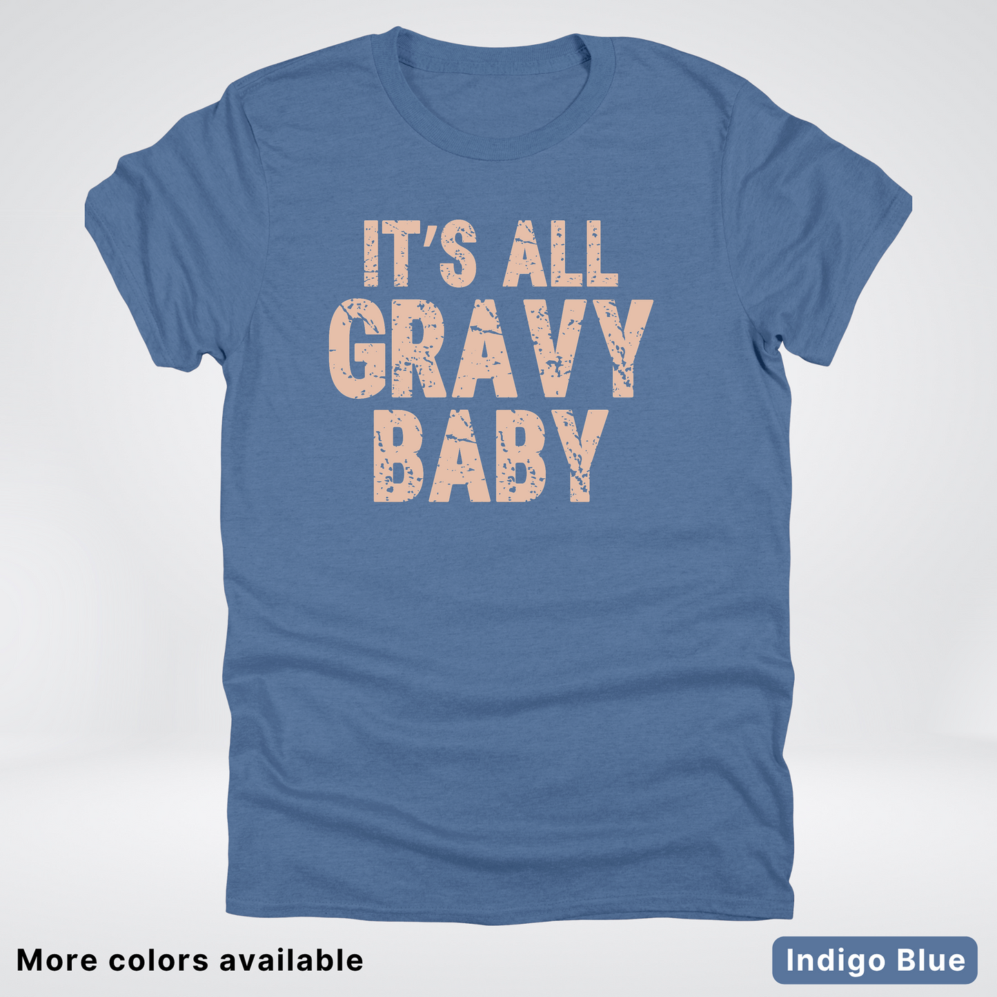 Its All Gravy Baby - T-Shirt
