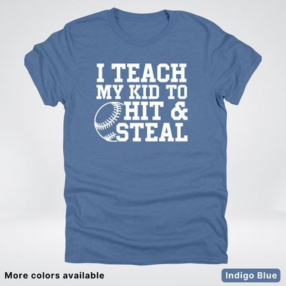 I Teach My Kids To Hit & Steal - White Design - T-Shirt