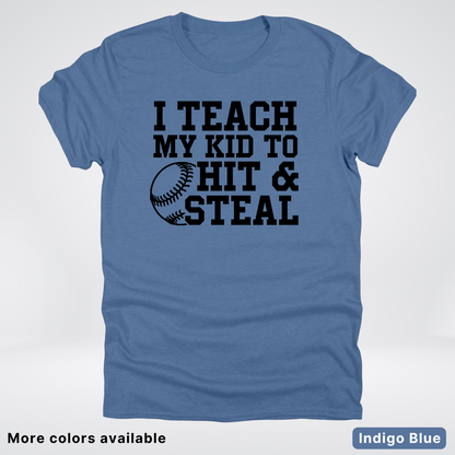 I Teach My Kids To Hit & Steal - Black Design - T-Shirt