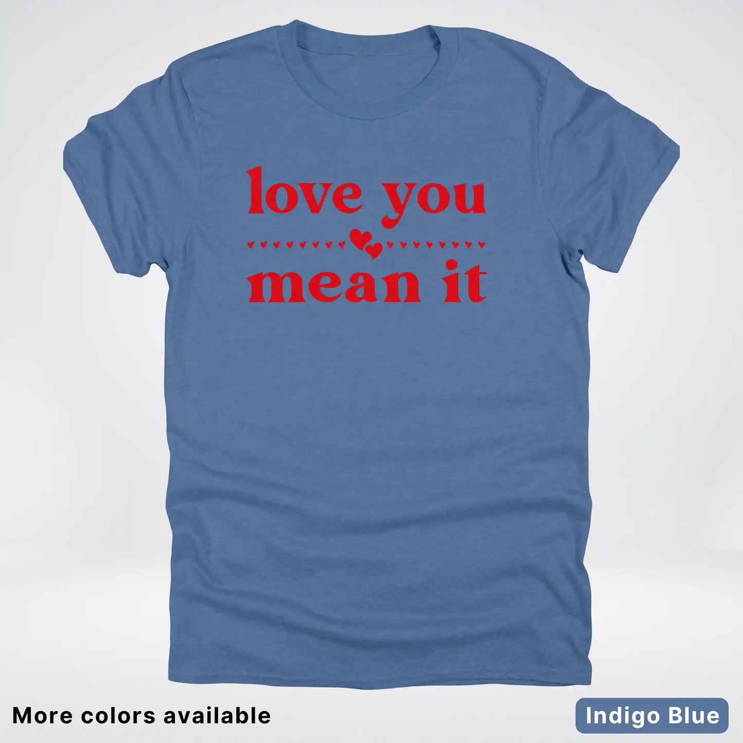 Love You Mean It – Red Design - T-Shirt