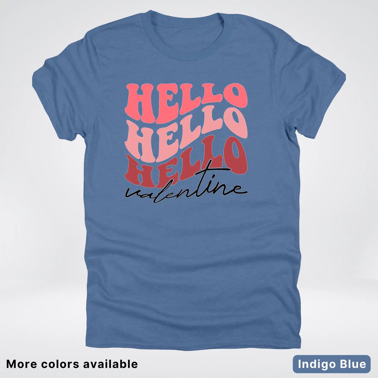 Hello Hello Hello Valentine - T-Shirt