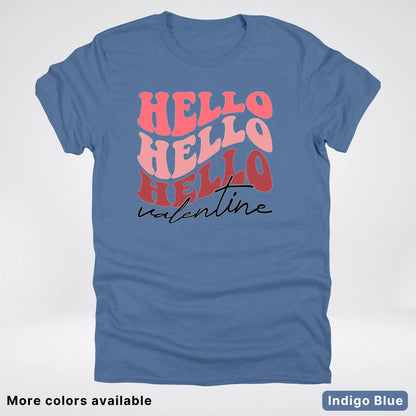 Hello Hello Hello Valentine - T-Shirt