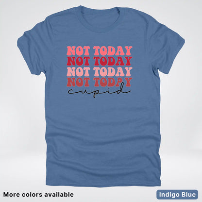 Not Today Cupid - T-Shirt