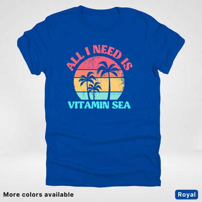 All I Need Is Vitamin Sea T-Shirt