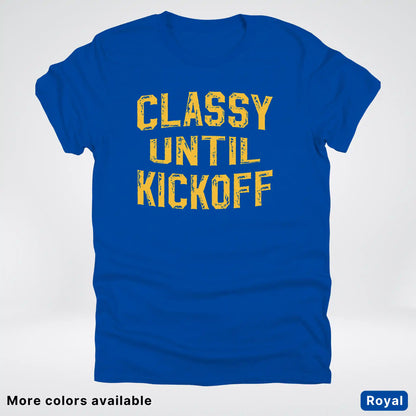 Classy Until Kickoff – Gold Font Football Fan Graphic - T-Shirt