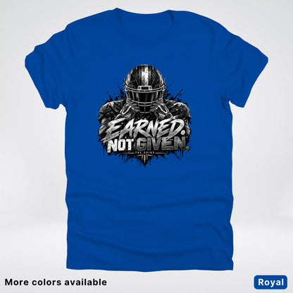 Earned Not Given – The Grind Football T-Shirt